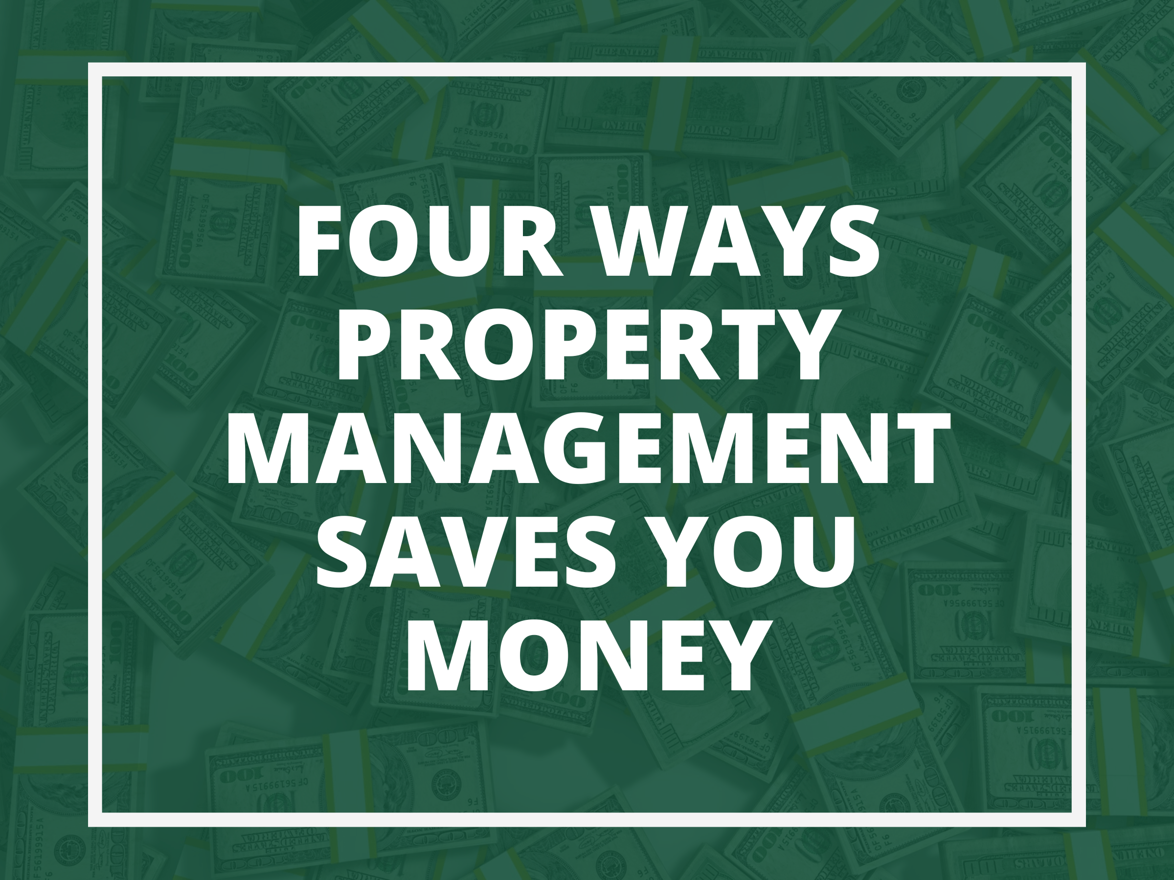 Four Ways Property Management Saves You Money